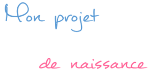 projet de naissance accouchement